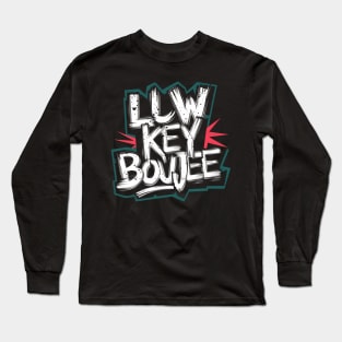 Low key boujee Long Sleeve T-Shirt